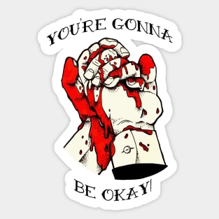 You're Gonna Be Okay Sticker